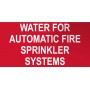 Sign - Water for Automatic Fire Sprinkler Systems