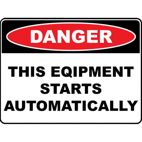 Danger This Equipment Starts Automatically - Metal 400mm x 250mm 