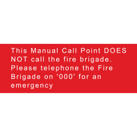 This Manual Call Point DOES NOT call the fire brigade. Please telephone the Fire Brigade on "000" for an emergency - Sign 140 x 