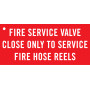 FIRE SERVICE VALVE CLOSE ONLY TO SERVICE FIRE HOSE REELS - Sign 100 x 45mm