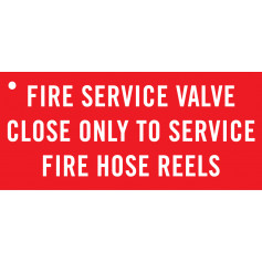FIRE SERVICE VALVE CLOSE ONLY TO SERVICE FIRE HOSE REELS - Sign 100 x 45mm
