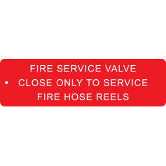 FIRE SERVICE VALVE CLOSE ONLY TO SERVICE FIRE HOSE REELS - Sign 175 x 50mm