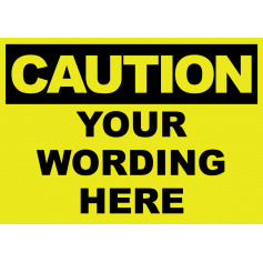 CAUTION YOUR WORDING HERE - Sign 297 x 210mm