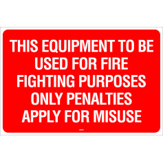 Equipment to be Used for Fire Fighting Purposes Only - Red Sign