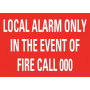 Local Alarm Only In The Event of Fire Call 000