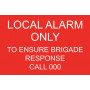 Local Alarm Only - To Ensure Brigade Response Call 000