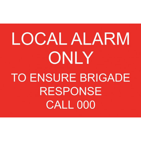 Local Alarm Only - To Ensure Brigade Response Call 000