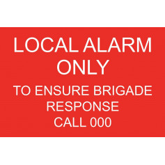 Local Alarm Only - To Ensure Brigade Response Call 000