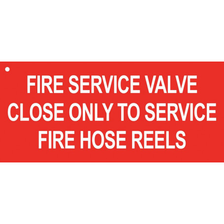 FIRE SERVICE VALVE CLOSE ONLY TO SERVICE FIRE HOSE REELS - Sign 100 x 45mm