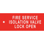 Fire Service Isolation Valve Lock Open Sign - 100mm x 40mm - White Text on RED - Sign 100 x 40mm