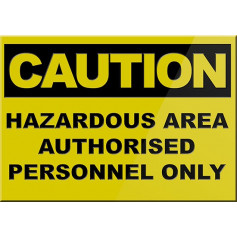 CAUTION Hazardous Area Authorised Personnel Only