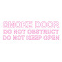 Vinyl Cut - Smoke Door Do Not Obstruct Do Not Keep Open